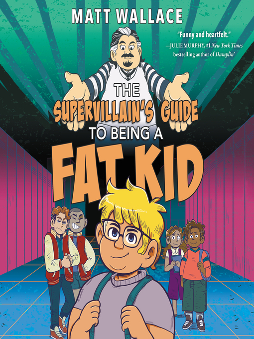 Title details for The Supervillain's Guide to Being a Fat Kid by Matt Wallace - Available
